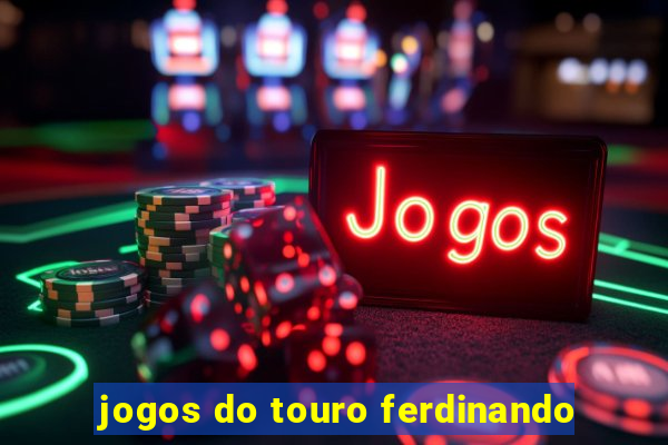 jogos do touro ferdinando